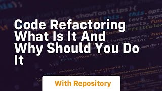 code refactoring what is it and why should you do it Wealth