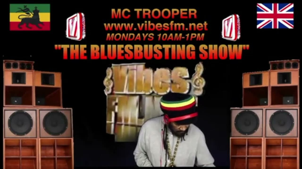 BLUESBUSTING WITH MC TROOPER ON VIBESFM LONDONS No1 REGGAE RADIO STATION
