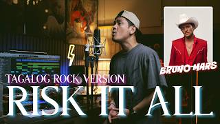 RISK IT ALL - Bruno Mars - ROCK Version (TAGALOG)