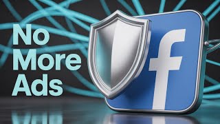 How to Block Ads on Facebook - Full Guide