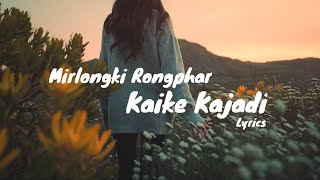 Kaike Kajadi - Lyrics ll Mirlongki Rongphar ll Unofficial video ll 2021