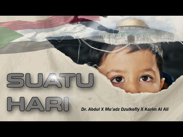 SUATU HARI - Dr. Abdul X Mu'adz Dzulkefly X Karim Al Ali (Official Music Video) class=