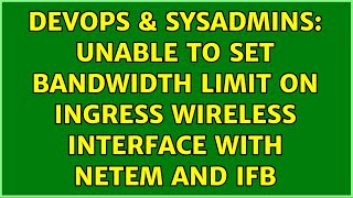 Famous DevOps & SysAdmins: Unable to set bandwidth limit on ingress wireless interface with netem and ifb Profile