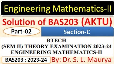 Solution of BAS203 | 2023-24 | AKTU PYQ |Engineering Mathematics-II | Part -2 | Dr. S L Maurya