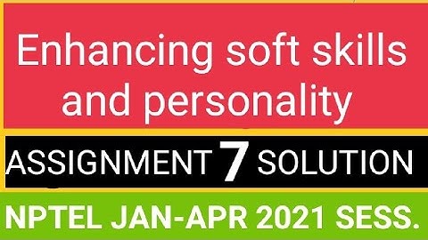 #NPTEL#WEEK7 ENHANCING SOFT SKILLS AND PERSONALITY ASSIGNMENT WEEK 7 SOLUTION of NPTEL APR. 2021
