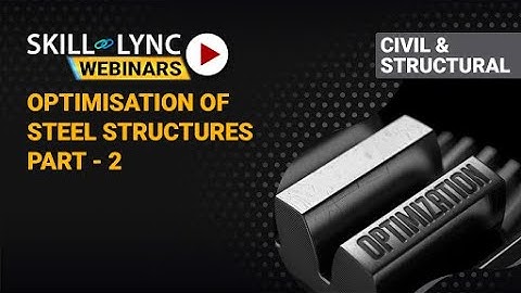 Structural Optimisation of Steel Structures by Pre Engineering (Part - 2) | Skill-Lync | Workshop