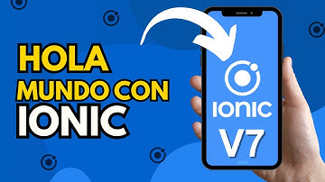¡Hola mundo con IONIC 7! Crea tu primera app móvil