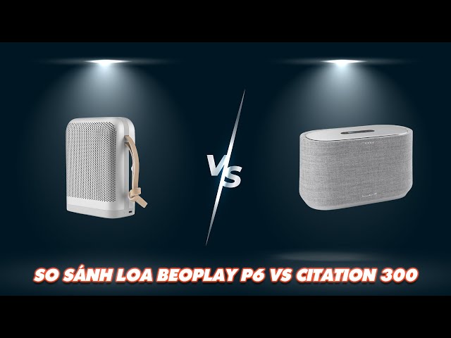 So Sánh Harman Kardon Citation 300 Vs Loa B&O Beoplay P6 | Loa nào Hay Hơn???