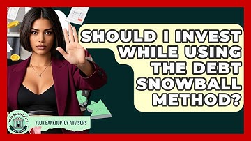 Should I Invest While Using The Debt Snowball Method? - Your Bankruptcy Advisors