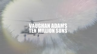 Ten Million Suns (Official Music Video) - Vaughan Adams