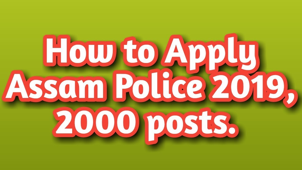 {[Assam Police Recruitment 2019 Apply Online]} For 2000 Ministerial Staff/ Assam police apply online