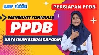 MEMBUAT FORMULIR PPDB ISIAN DATA SESUAI DAPODIK MEMBUAT FORMULIR PPDB ISIAN DATA SESUAI DAPODIK