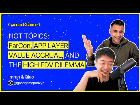 Hot Topics: FarCon, App Layer Value Accrual, & The High FDV Dilemma