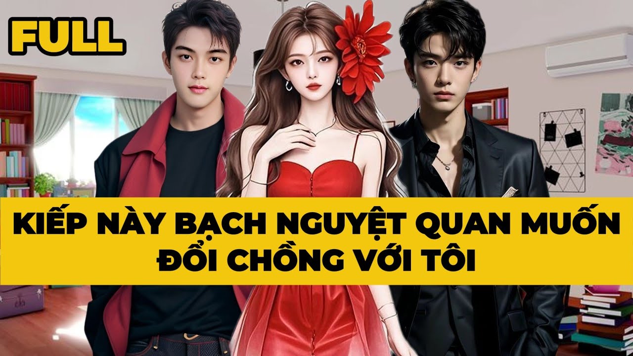 [Truyện Audio] [FULL] KIẾP NÀY BẠCH NGUYỆT QUAN MUỐN ĐỔI CHỒNG VỚI TÔI | Mèo Bé Bỏng Audio