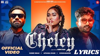 Cheley - Lyrics | Afsana Khan | Shree Brar | Khuda Baksh | Punjabi Song 2022