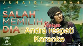 Karaoke | SALAH MEMILIH DIA | JUNAIDI ALFAN | Karya Andra respati (official musik vidio) 2021