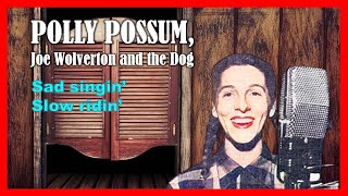 POLLY POSSUM, Joe Wolverton and the Dog - Sad Singin', Slow Ridin'