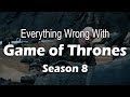 Everything Wrong With Game of Thrones - Season 8