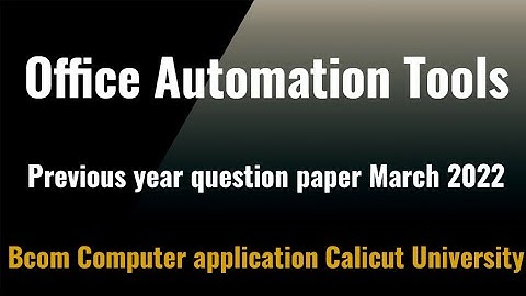 Office automation tools previous year question paper March 2022 bcom ca Calicut University