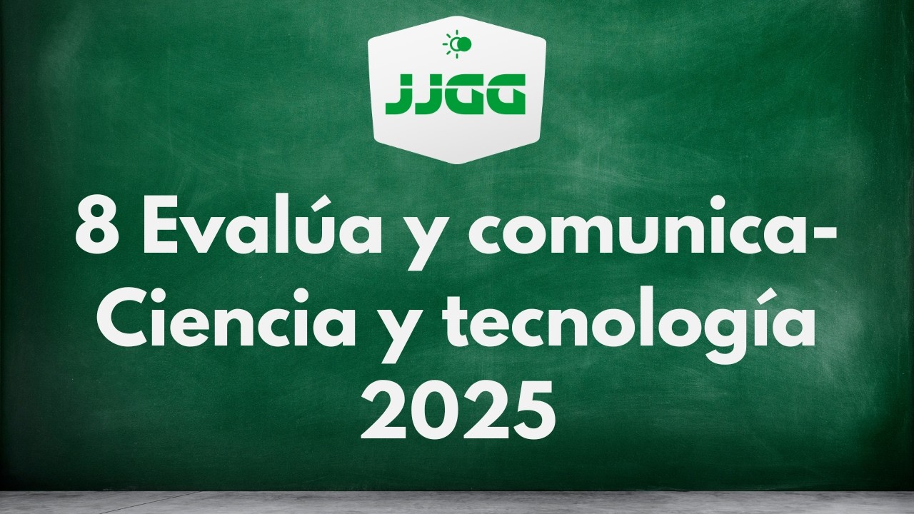 8 Evalúa y comunica- Ciencia y tecnología 2025
