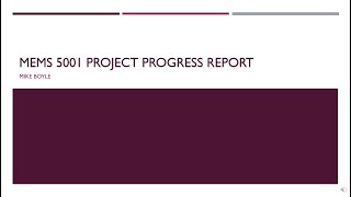 Mike Boyle - MEMS 5001 - Project Progress Report