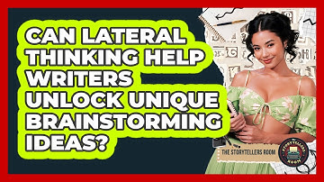 Can Lateral Thinking Help Writers Unlock Unique Brainstorming Ideas? - The Storytellers Room