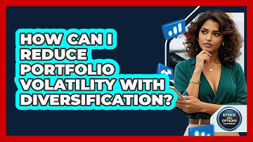 How Can I Reduce Portfolio Volatility With Diversification? - Stock and Options Playbook