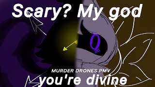 Scary? My god, you're divine | MURDER DRONES PMV(angst?) (CW)