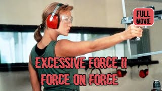 Excessive Force II Force on Force | English Full Movie | Action Drama