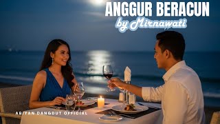 Anggur Beracun – Mirnawati | Dangdut Cover Lagu Legendaris-cover by Abiyan dangdut Official