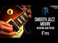 Smooth jazz movin  backing track jam in f minor 104 bpm