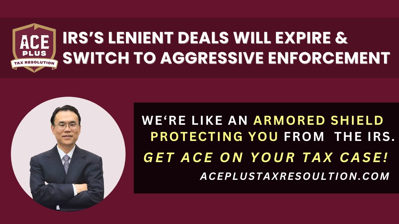 IRS’s lenient deals are about to expire & will switch to aggressive enforcement soon