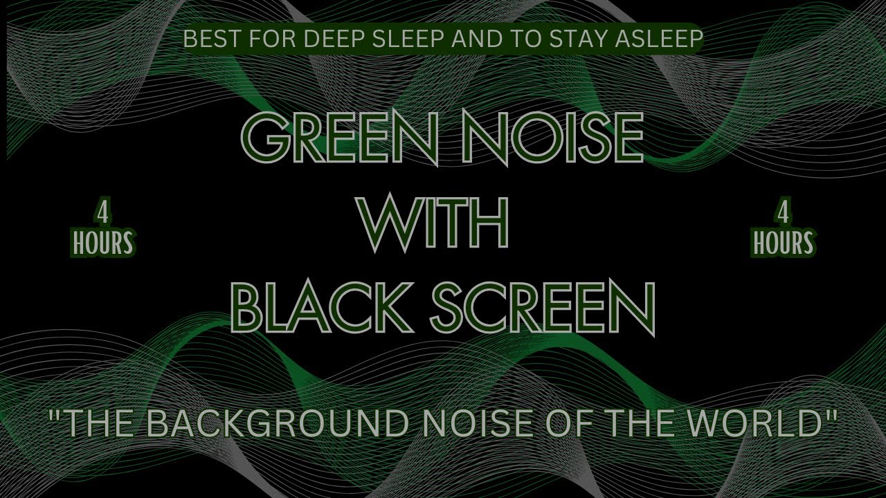 Green Noise With Black Screen- 4 Hours Best For Deep Sleep & To Stay ...
