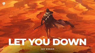 Jay Eskar - Let You Down