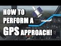 How to Perform a GPS (RNAV/GNSS) Approach! [Boeing 737NG] [P3D]