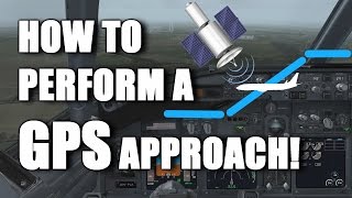 How to Perform a GPS (RNAV/GNSS) Approach! [Boeing 737NG] [P3D]
