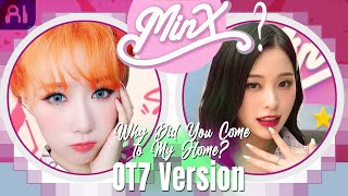 [AI] Minx - Why Did You Come To My Home (OT7 Version)