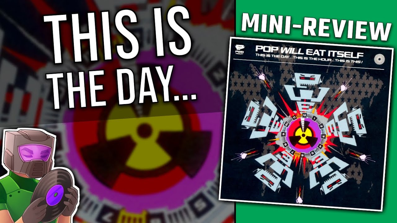 Pop Will Eat Itself – This Is The Day… Pop Will Eat Itself 