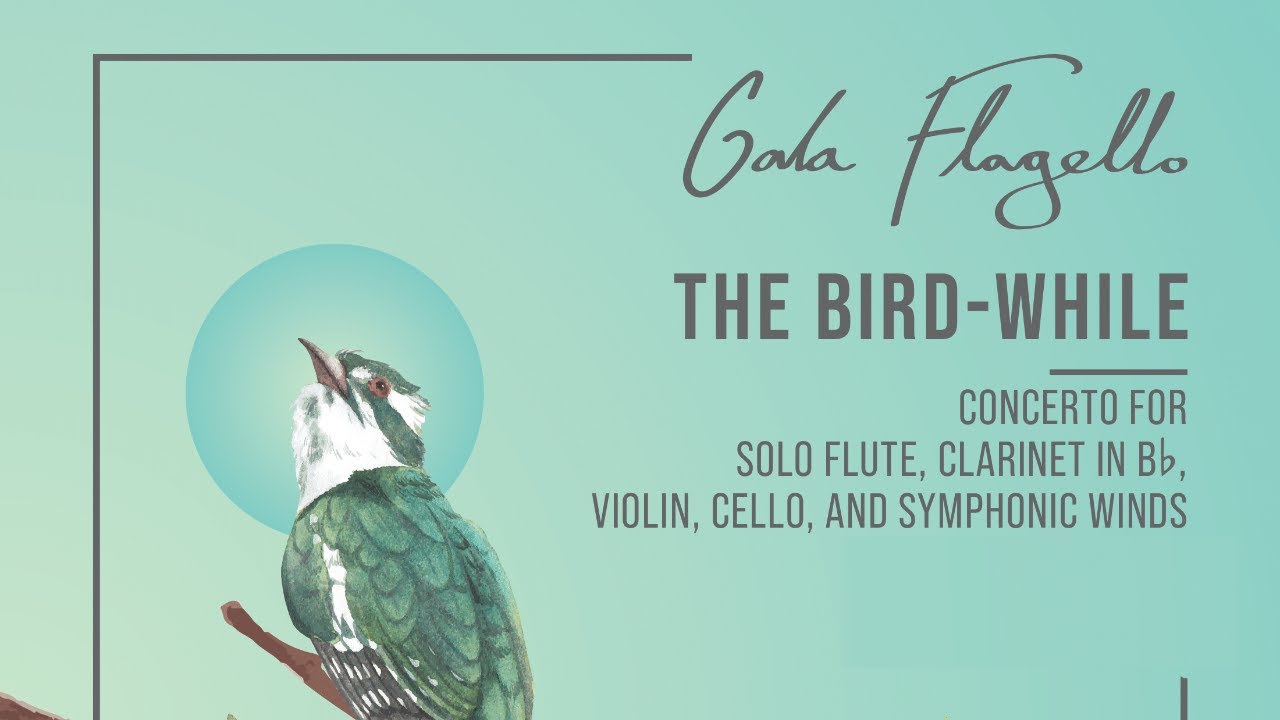 The Bird-While, for soloists and symphonic winds | Gala Flagello (with score)