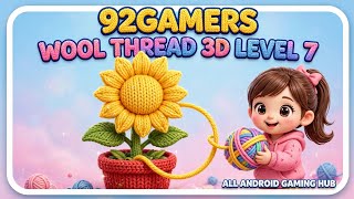 How to Beat Level 7 in Wool Thread 3D | Sunflower Level Solution | @92Gamers