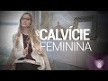 CALVÍCIE FEMININA - Beleza é Saúde - Dra. Gabriela Schaefer - Dermatologista