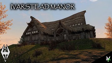 IVARSTEAD MANOR: Player Home!- Xbox Modded Skyrim Mod Showcase