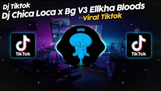 Download lagu Dj Chica Loca X Bg V3 By Ellkha Bloods Viral Tik Tok Terbaru 2022!! Mp3 Video Mp4