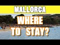 Where to stay in Majorca - Mallorca holiday guide