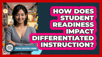 How Does Student Readiness Impact Differentiated Instruction? - Special Education Learning