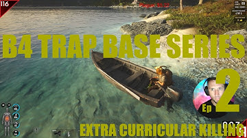 SCUM - B4 TRAP BASE SERIES - Ep 2 - Extra Curricular Killing
