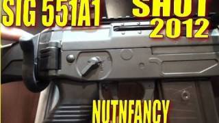 NUTNFANCY SHOT 2012: The Sig 551A1 Quick Look