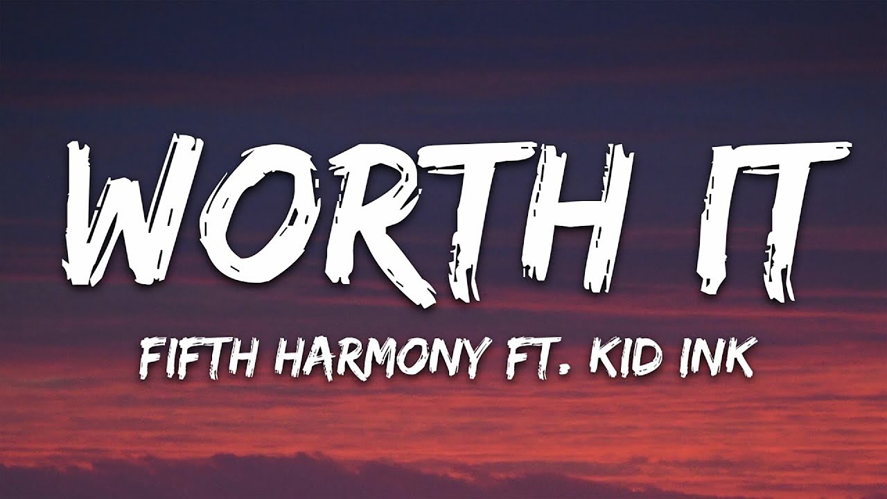 Fifth harmony kid ink. Worth it Fifth Harmony, Kid Ink. Worth it Kid Ink текст. Worth it - Fifth Harmony ft. Kid Ink клип. Worth it перевод.