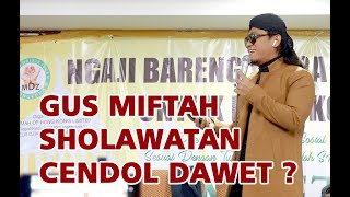 TERBARU NGAJI BARENG GUS MIFTAH 'CENDOL DAWET' PART 1