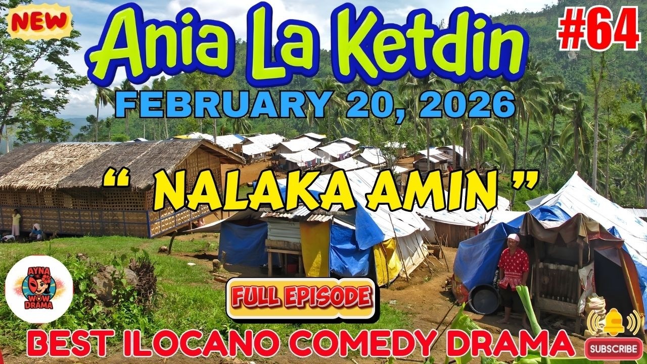 Ania La Ketdin COMEDY DRAMA #64 | NALAKA  AMIN | BEST ILOCANO DRAMA - February 20.2026 #aynawowdrama